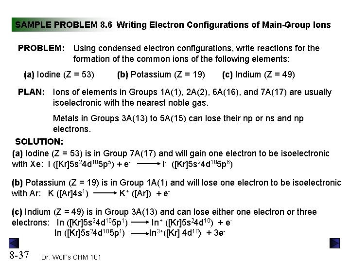 SAMPLE PROBLEM 8. 6 Writing Electron Configurations of Main-Group Ions PROBLEM: Using condensed electron