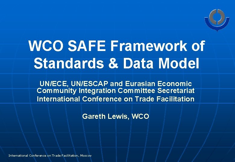 WCO SAFE Framework of Standards & Data Model UN/ECE, UN/ESCAP and Eurasian Economic Community