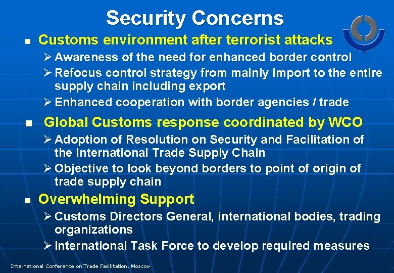 Security Concerns n Customs environment after terrorist attacks Ø Awareness of the need for