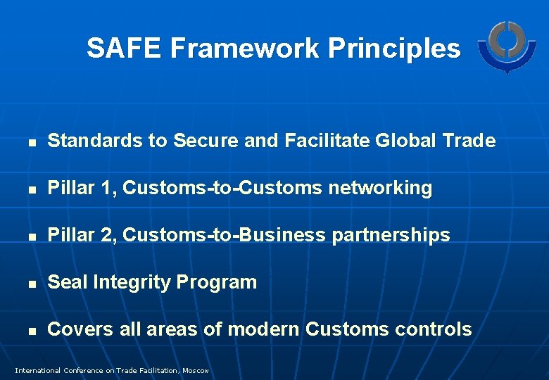 SAFE Framework Principles n Standards to Secure and Facilitate Global Trade n Pillar 1,