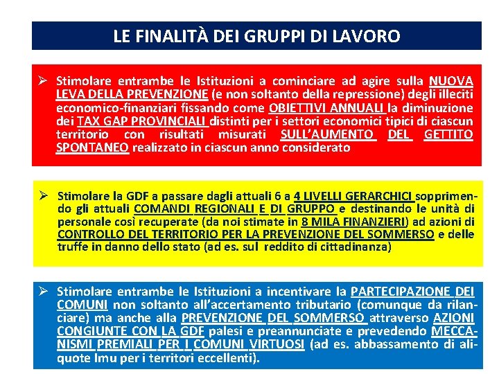 LE FINALITÀ DEI GRUPPI DI LAVORO Ø Stimolare entrambe le Istituzioni a cominciare ad