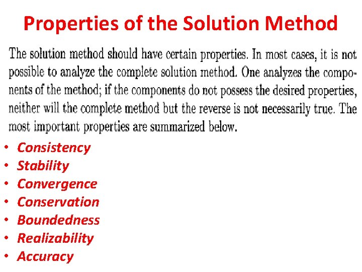 Properties of the Solution Method • • Consistency Stability Convergence Conservation Boundedness Realizability Accuracy