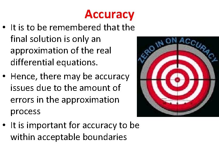 Accuracy • It is to be remembered that the final solution is only an