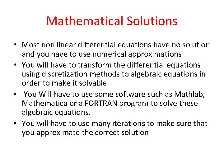 Mathematical Solutions • Most non linear differential equations have no solution and you have