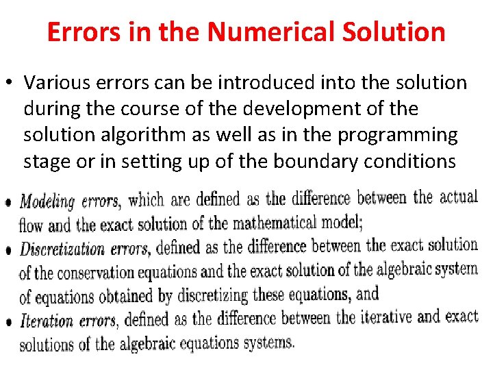 Errors in the Numerical Solution • Various errors can be introduced into the solution