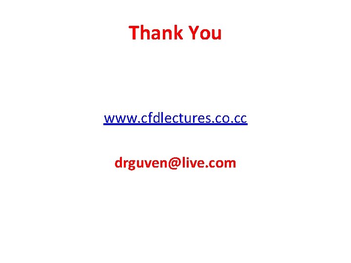 Thank You www. cfdlectures. co. cc drguven@live. com 