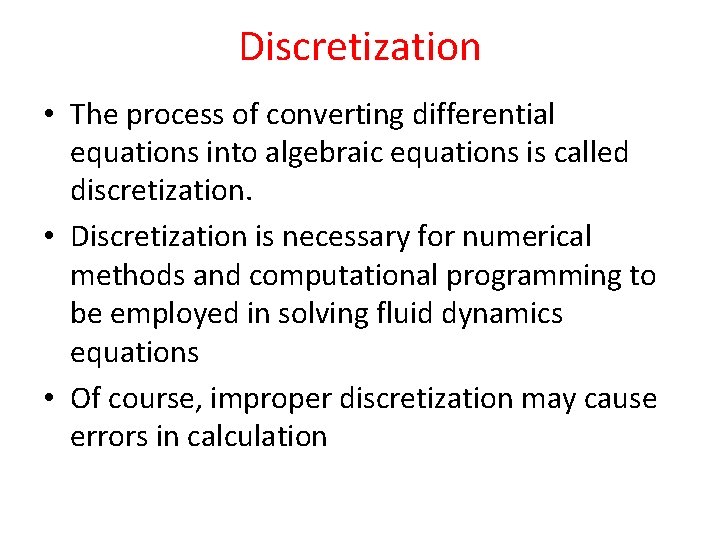 Discretization • The process of converting differential equations into algebraic equations is called discretization.