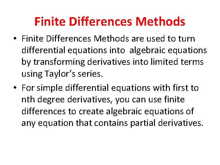 Finite Differences Methods • Finite Differences Methods are used to turn differential equations into