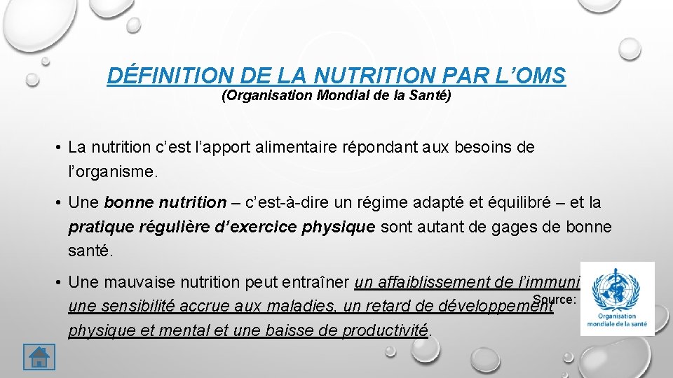 DÉFINITION DE LA NUTRITION PAR L’OMS (Organisation Mondial de la Santé) • La nutrition
