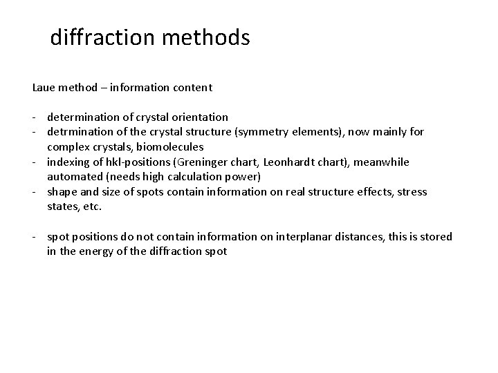 diffraction methods Laue method – information content - determination of crystal orientation - detrmination