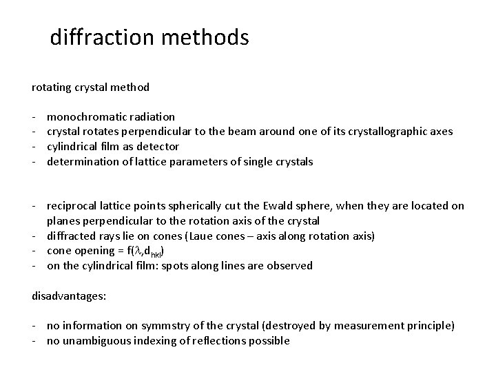 diffraction methods rotating crystal method - monochromatic radiation crystal rotates perpendicular to the beam