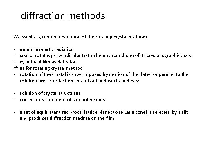 diffraction methods Weissenberg camera (evolution of the rotating crystal method) - monochromatic radiation -