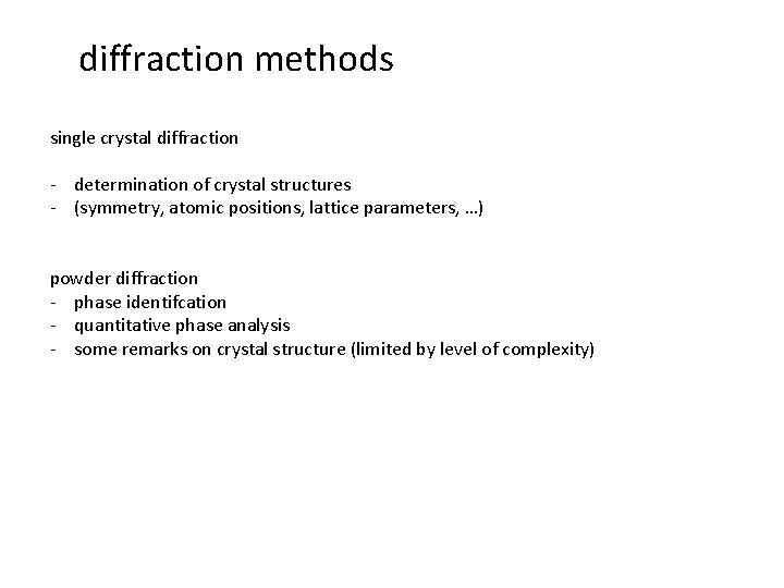 diffraction methods single crystal diffraction - determination of crystal structures - (symmetry, atomic positions,