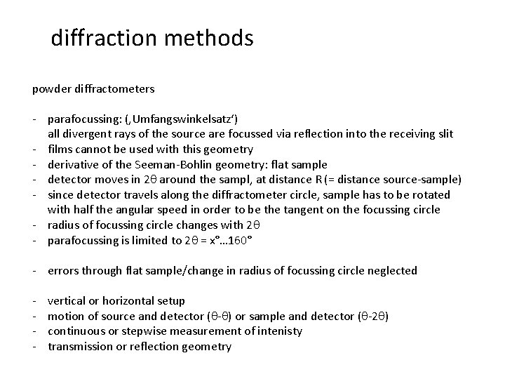 diffraction methods powder diffractometers - parafocussing: (‚Umfangswinkelsatz‘) all divergent rays of the source are