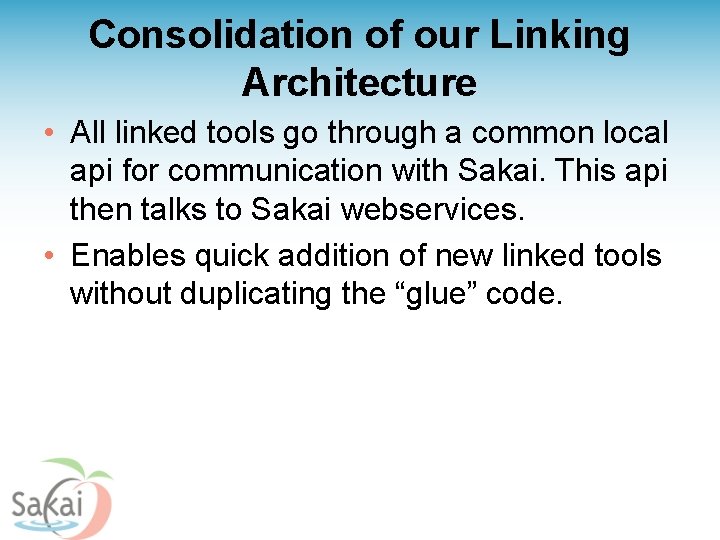 Consolidation of our Linking Architecture • All linked tools go through a common local