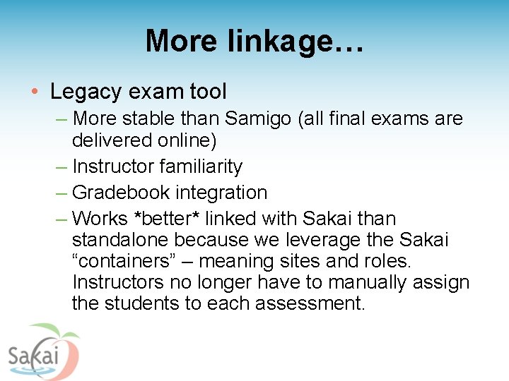 More linkage… • Legacy exam tool – More stable than Samigo (all final exams