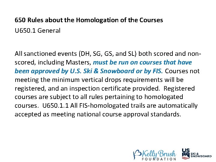 650 Rules about the Homologation of the Courses U 650. 1 General All sanctioned