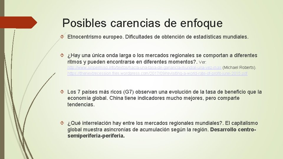 Posibles carencias de enfoque Etnocentrismo europeo. Dificultades de obtención de estadísticas mundiales. ¿Hay una