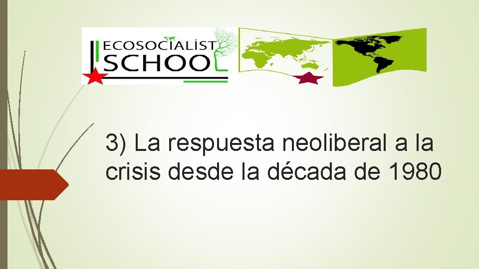 3) La respuesta neoliberal a la crisis desde la década de 1980 