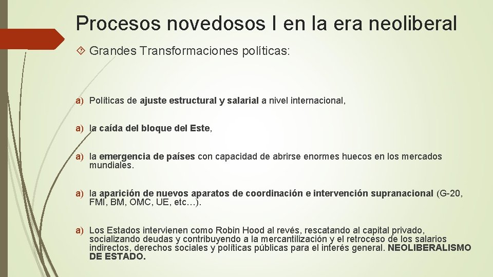 Procesos novedosos I en la era neoliberal Grandes Transformaciones políticas: a) Políticas de ajuste