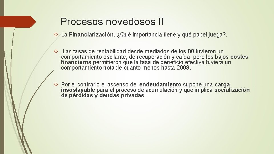 Procesos novedosos II La Financiarización. ¿Qué importancia tiene y qué papel juega? . Las