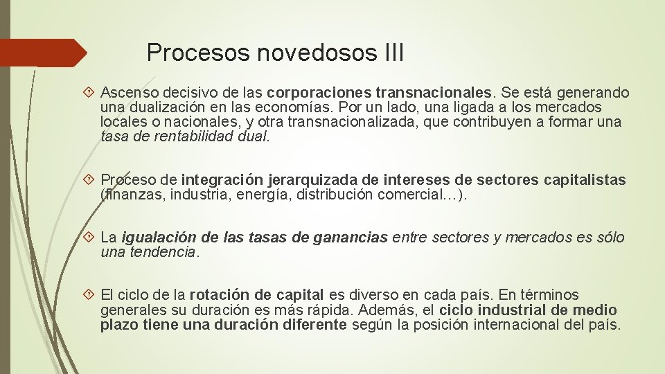 Procesos novedosos III Ascenso decisivo de las corporaciones transnacionales. Se está generando una dualización