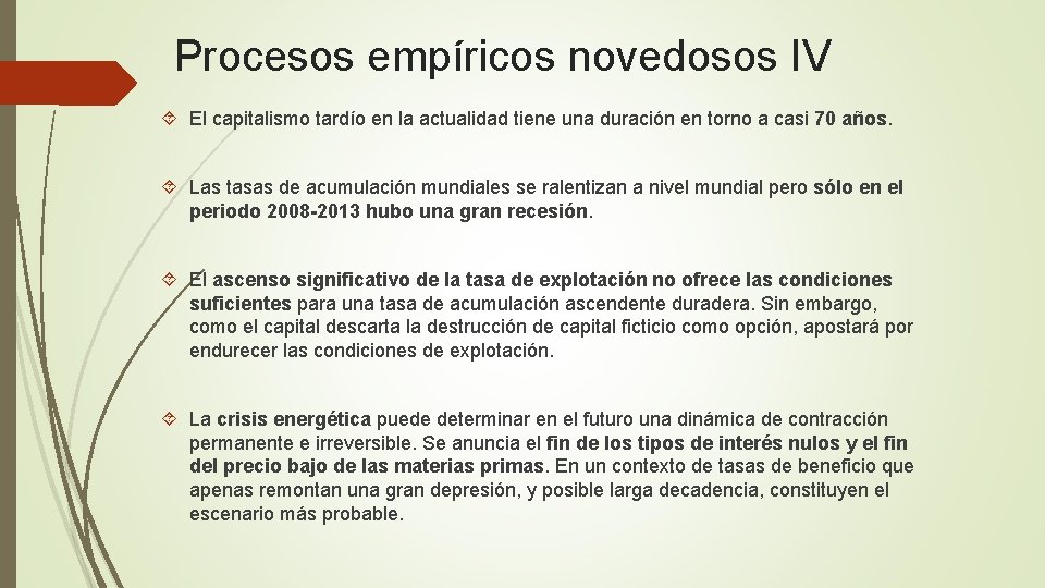 Procesos empíricos novedosos IV El capitalismo tardío en la actualidad tiene una duración en