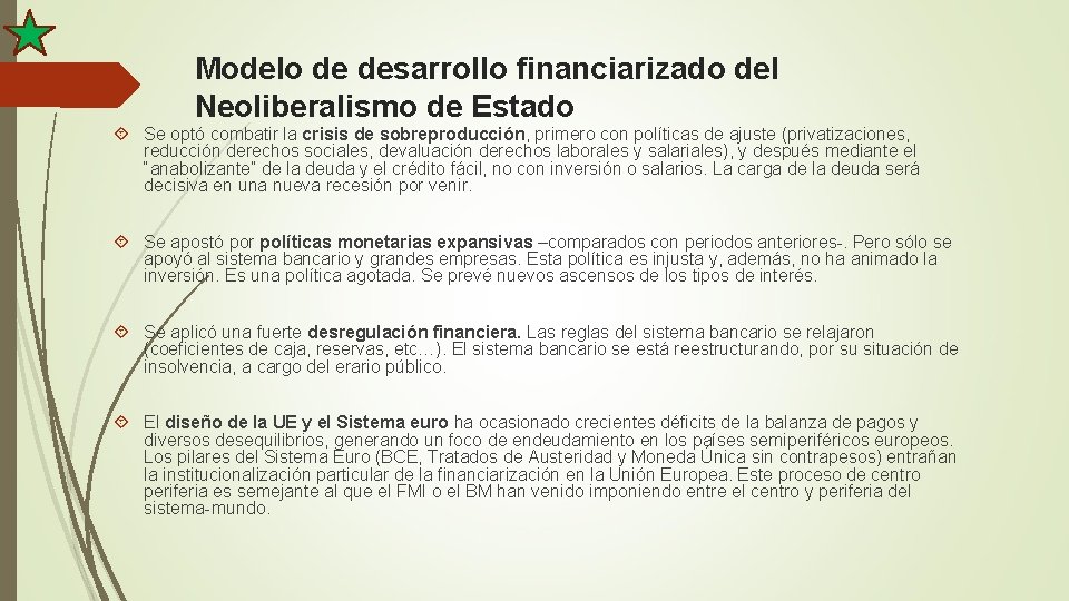 Modelo de desarrollo financiarizado del Neoliberalismo de Estado Se optó combatir la crisis de