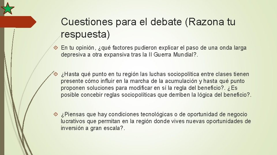 Cuestiones para el debate (Razona tu respuesta) En tu opinión, ¿qué factores pudieron explicar