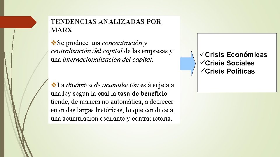 TENDENCIAS ANALIZADAS POR MARX Se produce una concentración y centralización del capital de las
