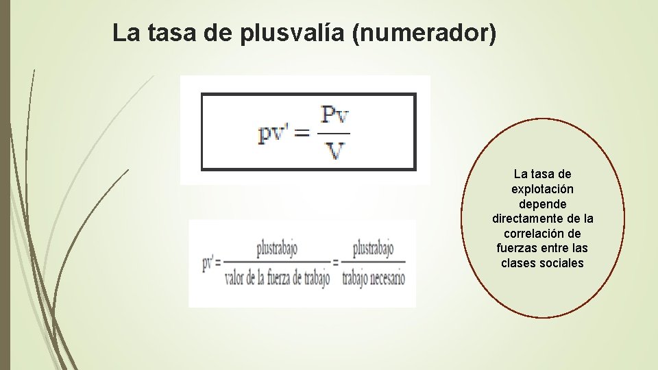 La tasa de plusvalía (numerador) La tasa de explotación depende directamente de la correlación