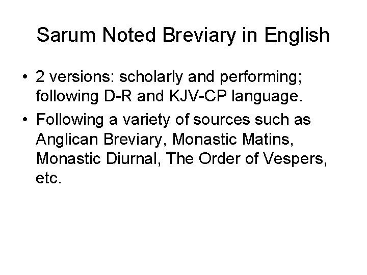 Sarum Noted Breviary in English • 2 versions: scholarly and performing; following D-R and