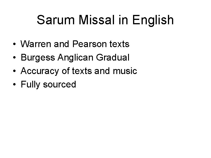 Sarum Missal in English • • Warren and Pearson texts Burgess Anglican Gradual Accuracy