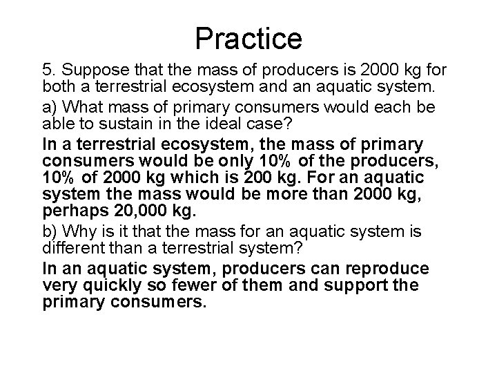 Practice 5. Suppose that the mass of producers is 2000 kg for both a Practice 5. Suppose that the mass of producers is 2000 kg for both a
