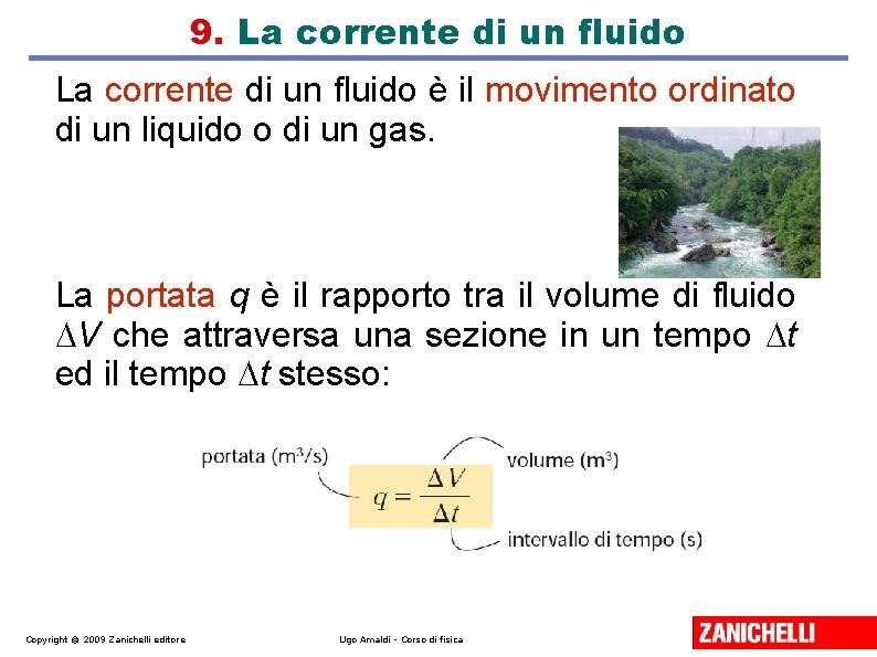 9. La corrente di un fluido è il movimento ordinato di un liquido o 9. La corrente di un fluido è il movimento ordinato di un liquido o