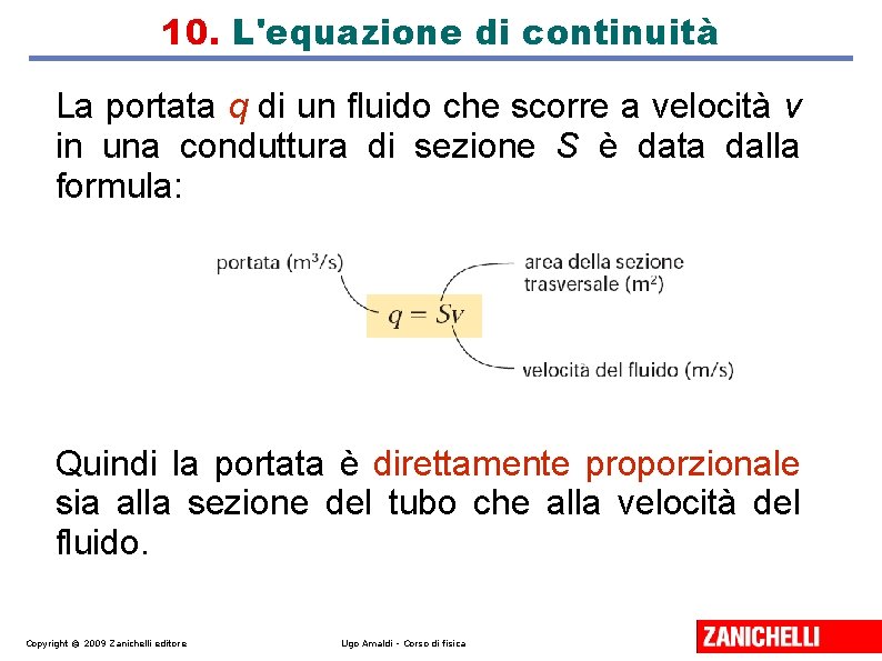 10. L'equazione di continuità La portata q di un fluido che scorre a velocità 10. L'equazione di continuità La portata q di un fluido che scorre a velocità
