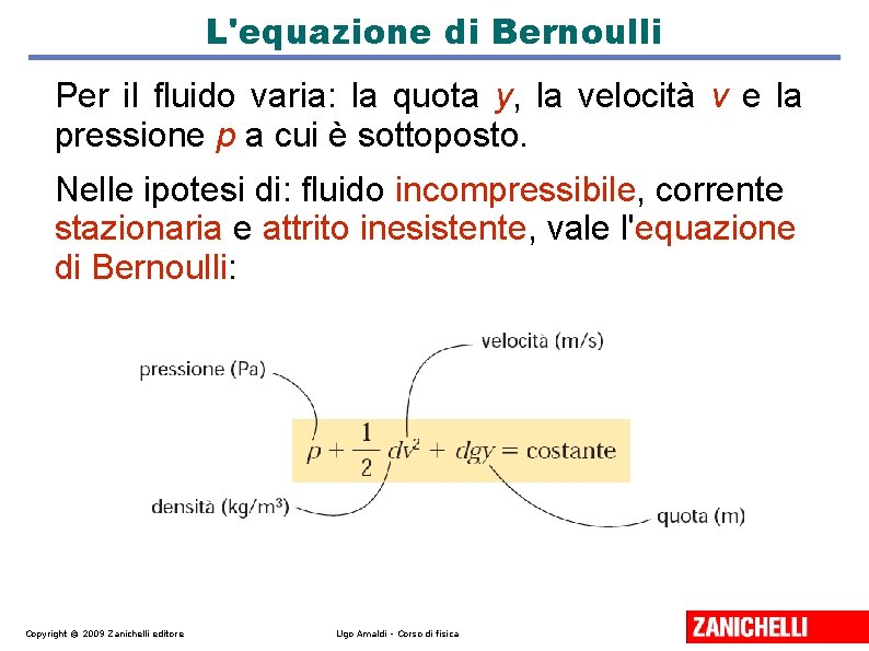 L'equazione di Bernoulli Per il fluido varia: la quota y, la velocità v e L'equazione di Bernoulli Per il fluido varia: la quota y, la velocità v e
