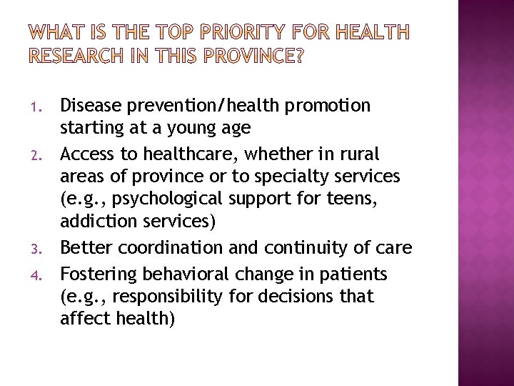 1. 2. 3. 4. Disease prevention/health promotion starting at a young age Access to