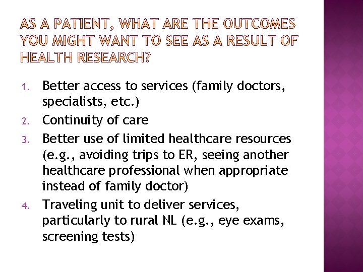 1. 2. 3. 4. Better access to services (family doctors, specialists, etc. ) Continuity