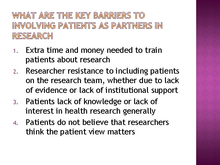 1. 2. 3. 4. Extra time and money needed to train patients about research