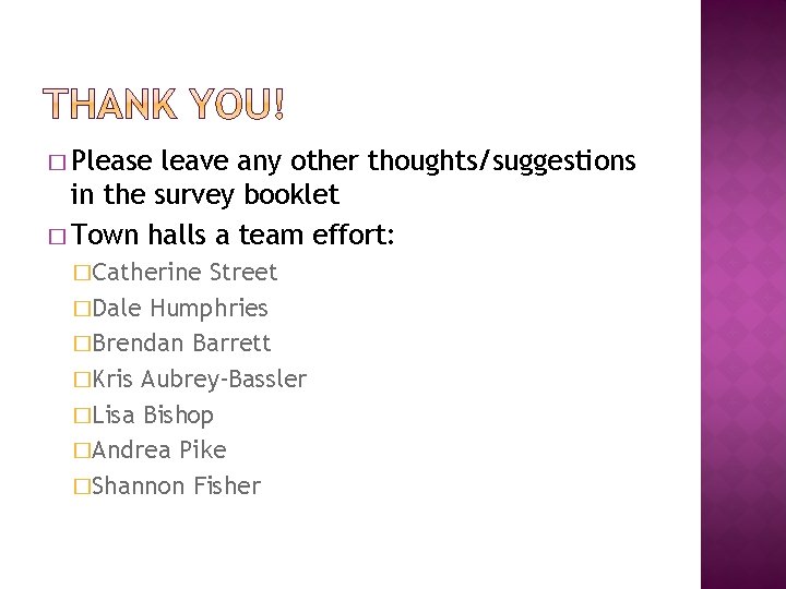 � Please leave any other thoughts/suggestions in the survey booklet � Town halls a