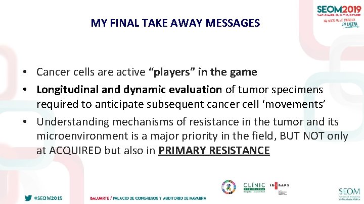 I ASEICA-ASPIC INTERNATIONAL MEETING MY FINAL TAKE AWAY MESSAGES • Cancer cells are active