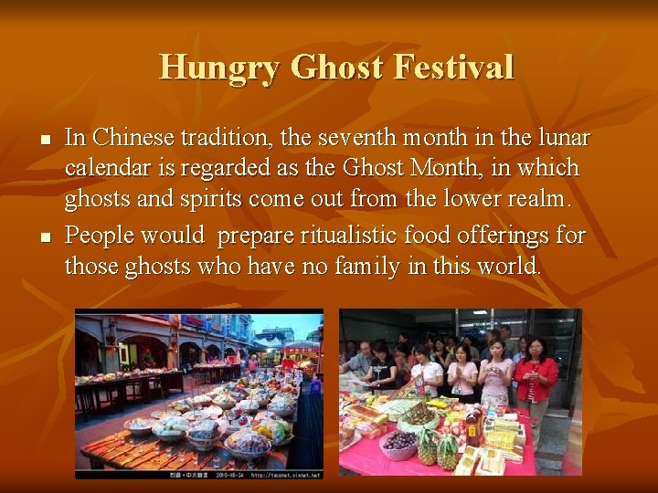 Hungry Ghost Festival n n In Chinese tradition, the seventh month in the lunar