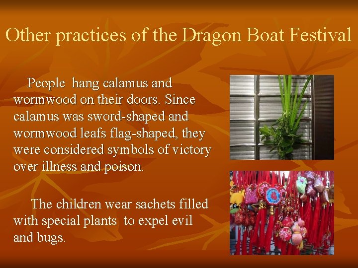 Other practices of the Dragon Boat Festival People hang calamus and wormwood on their