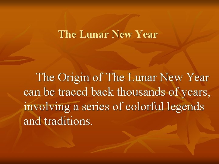 The Lunar New Year The Origin of The Lunar New Year can be traced