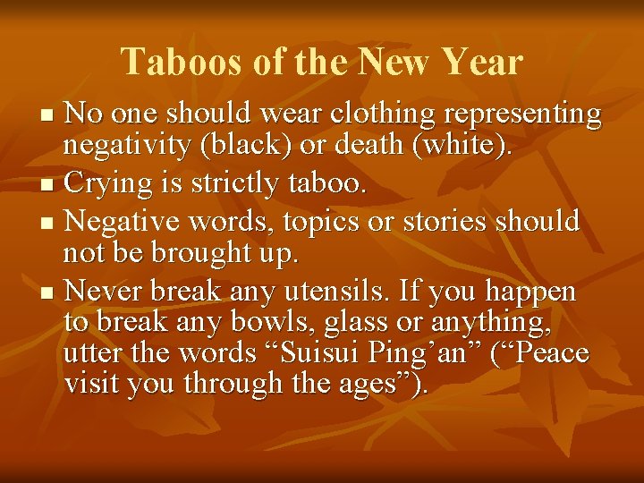 Taboos of the New Year No one should wear clothing representing negativity (black) or