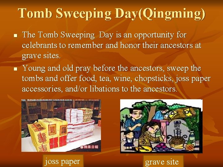 Tomb Sweeping Day(Qingming) n n The Tomb Sweeping Day is an opportunity for celebrants