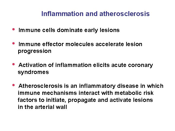 Inflammation and atherosclerosis • Immune cells dominate early lesions • Immune effector molecules accelerate