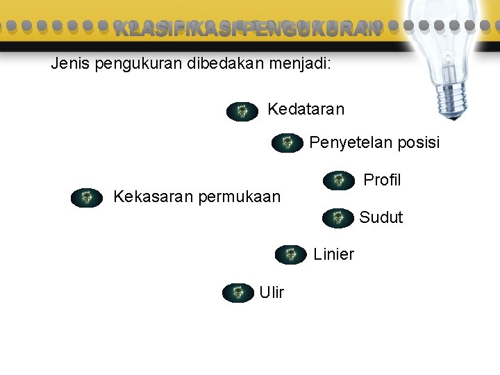 KLASIFIKASI PENGUKURAN • • • • • • • • • Jenis pengukuran dibedakan