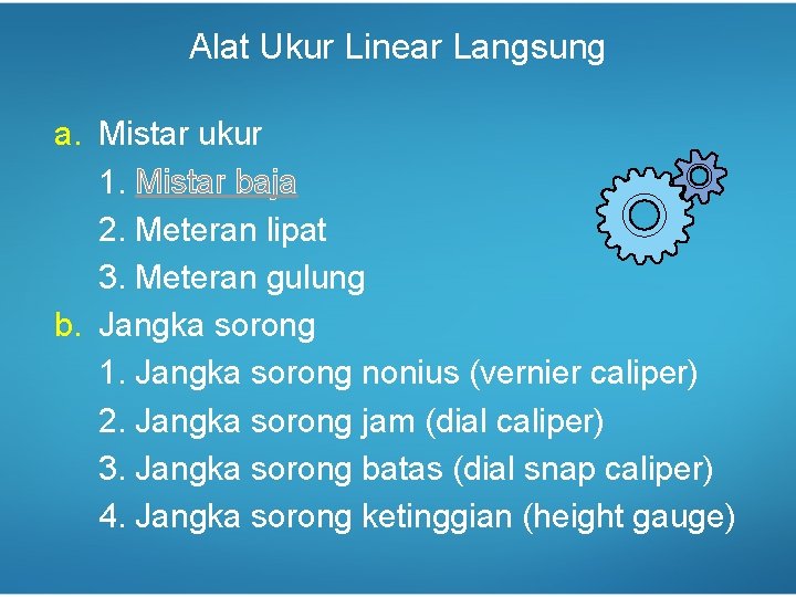 Alat Ukur Linear Langsung a. Mistar ukur 1. Mistar baja 2. Meteran lipat 3.